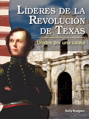 cover image of Líderes de la Revolución de Texas: Unidos por una causa (Leaders in the Texas Revolution: United for a Cause)